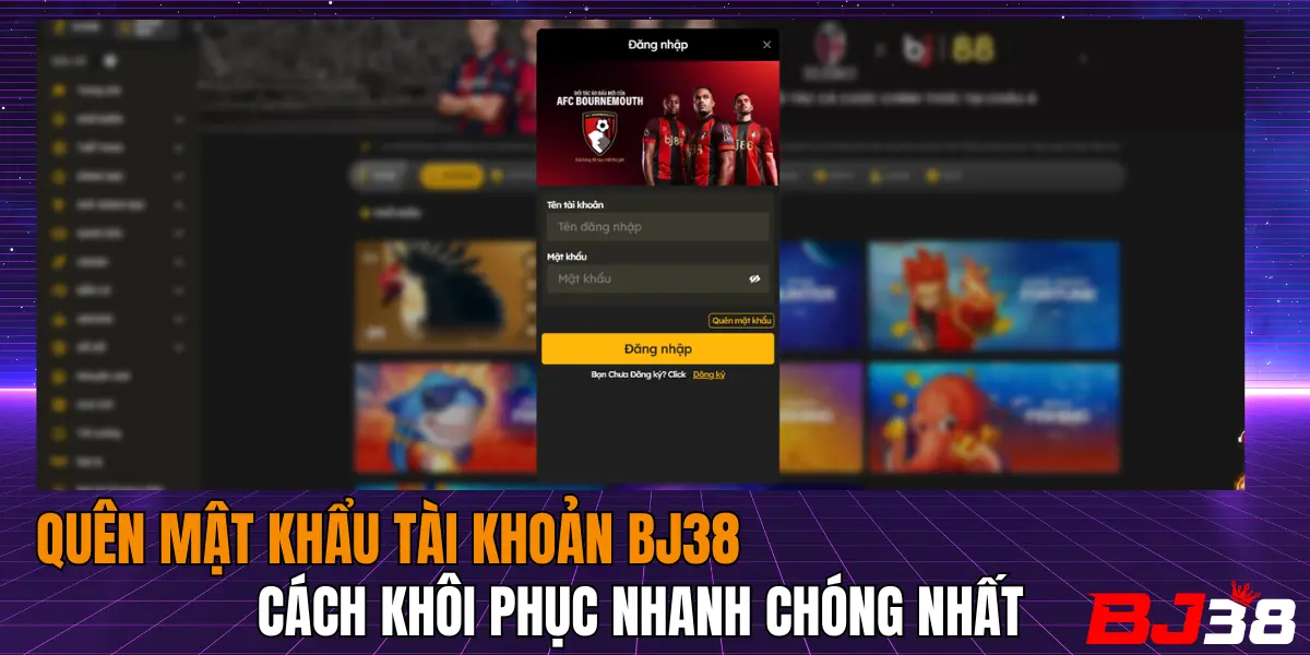 quên mật khẩu tài khoản BJ38